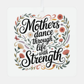 Mothers Dance Through Life With Strength メタルオーナメント
