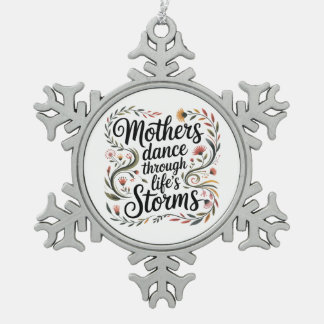 Mothers Dance Through Life's Storms スノーフレークピューターオーナメント