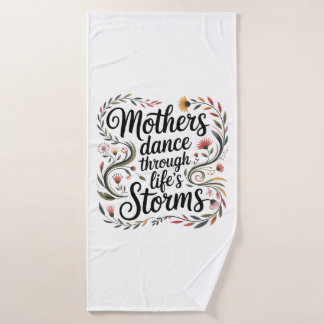 Mothers Dance Through Life's Storms バスタオル