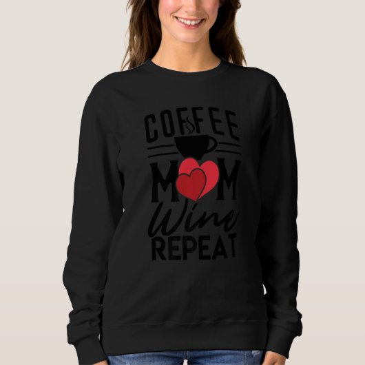 Mother's Day Tees  Coffee Mom Wine Repeat スウェットシャツ (正面)