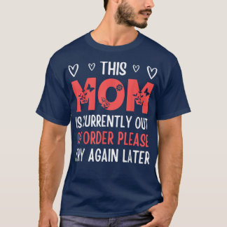 Mothers day This Mom Is Currently Out Of Order Sun Tシャツ