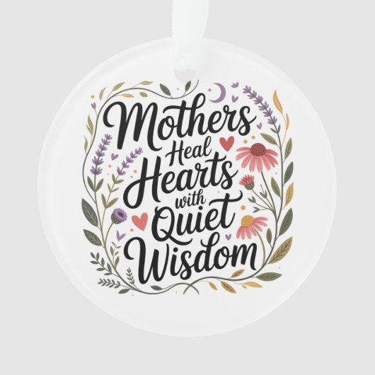 Mothers Heal Hearts With Quiet Wisdom オーナメント (正面)