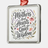 Mothers Heal Hearts With Quiet Wisdom メタルオーナメント (左)