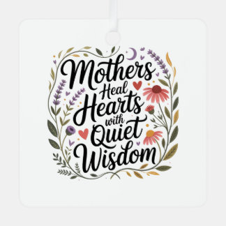 Mothers Heal Hearts With Quiet Wisdom メタルオーナメント