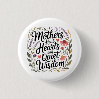 Mothers Heal Hearts With Quiet Wisdom 缶バッジ