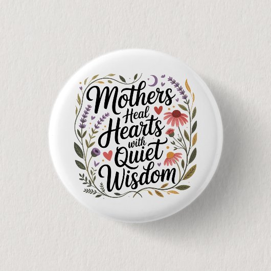 Mothers Heal Hearts With Quiet Wisdom 缶バッジ (正面)