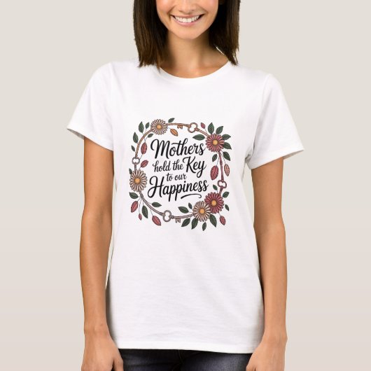 Mothers Hold The Key To Our Happiness Tシャツ (正面)