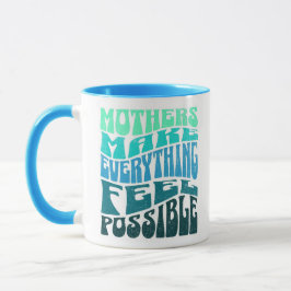 Mothers Make Everything Possible – Green Blue Mug マグカップ