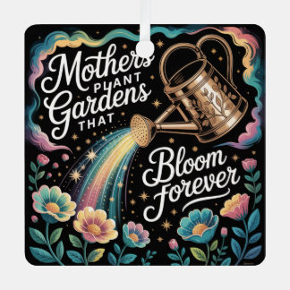 Mothers Plant Gardens That Bloom Forever メタルオーナメント