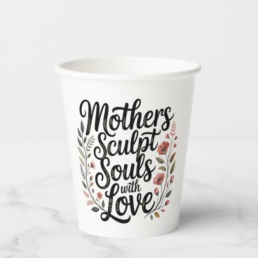 Mothers Sculpt Souls With Love 紙コップ (正面)