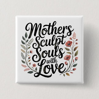 Mothers Sculpt Souls With Love 缶バッジ