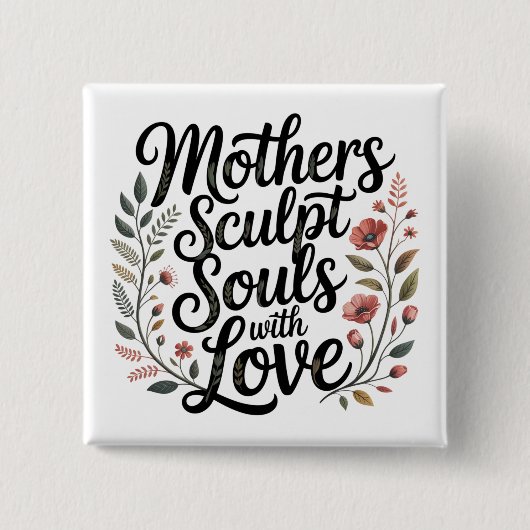 Mothers Sculpt Souls With Love 缶バッジ (正面)