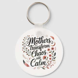 Mothers Transform Chaos Into Calm キーホルダー