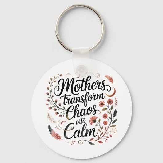 Mothers Transform Chaos Into Calm キーホルダー (正面)