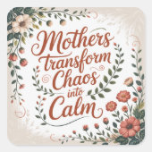Mothers Transform Chaos Into Calm スクエアシール (正面)