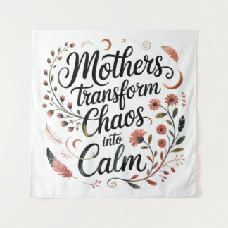 Mothers Transform Chaos Into Calm タペストリー