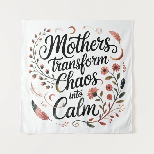 Mothers Transform Chaos Into Calm タペストリー (正面)