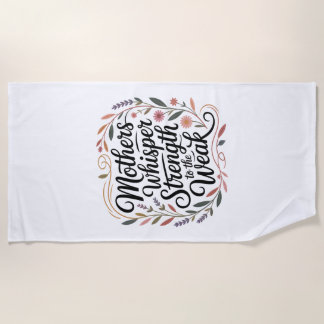 Mothers Whisper Strength To The Weak ビーチタオル