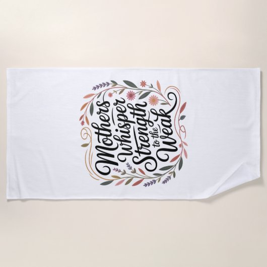 Mothers Whisper Strength To The Weak ビーチタオル (正面)