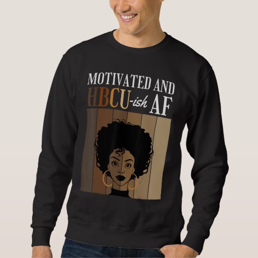 Motivated And HBCU-ish AF Historical Black College スウェットシャツ (正面)