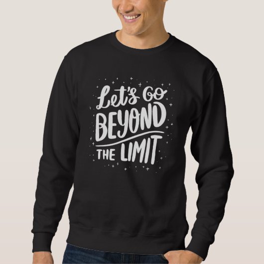 Motivating Let Us Go Way Beyond The Limit Expand O スウェットシャツ (正面)