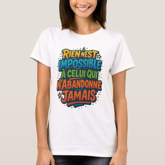 motivation colorée – Rien n’est impossible Tシャツ (正面)