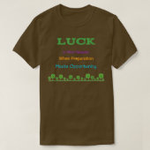 Motivation phrases, luck is what Happens when Prep Tシャツ (デザイン正面)