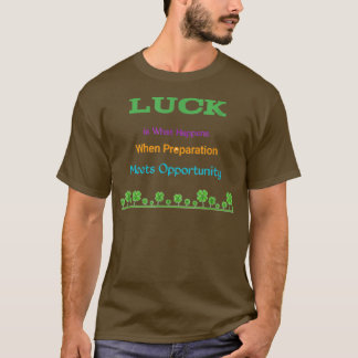 Motivation phrases, luck is what Happens when Prep Tシャツ