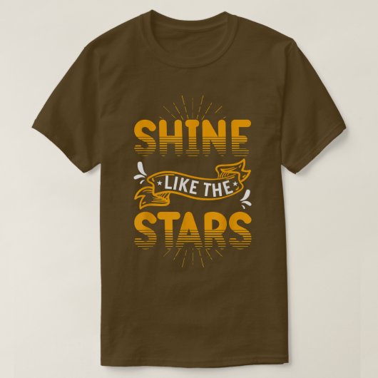 Motivation Shirt Shine Like The Stars Inspiration Tシャツ (デザイン正面)