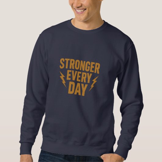 Motivation speaker Stronger Every Day Motivational スウェットシャツ (正面)