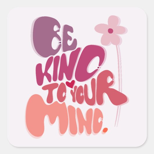 Motivational Be Kind to Your Mind スクエアシール (正面)