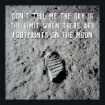 Motivational Funny Quote Footprints On The Moon ポスター<br><div class="desc">Why only reach for the sky when you can go to the moon? Motivational funny quote saying "Don't tell me the sky is the limit when there are footprints on the moon"</div>