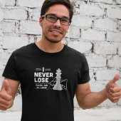 Motivational Never Lose Chess Quote Black White Tシャツ