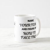 Motivational Quote Mug - Name Your Fears... コーヒーマグカップ (正面右)