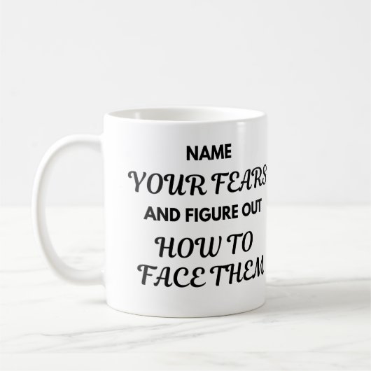 Motivational Quote Mug - Name Your Fears... コーヒーマグカップ (左)