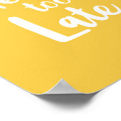 Motivational Quote Never Too Late Yellow ポスター (角)