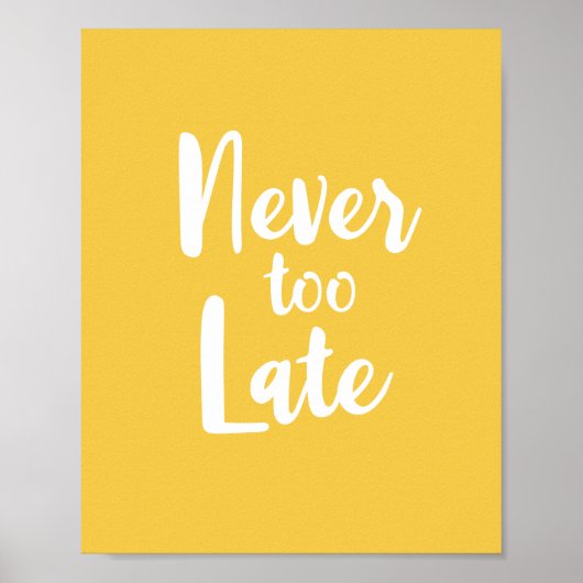 Motivational Quote Never Too Late Yellow ポスター (正面)
