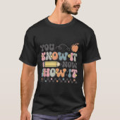 Motivational State Testing Test Day You Know It No Tシャツ (正面)