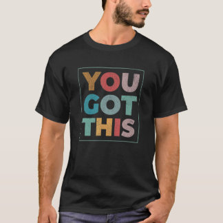 Motivational Testing Day For Teacher You Got This Tシャツ