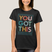 Motivational Testing Day Teacher Student You Got T Tシャツ (正面)