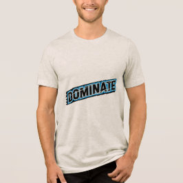 Motivational Typography DOMINATE T-Shirt トライブレンドTシャツ