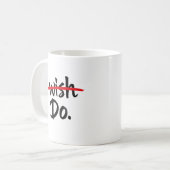 Motivational Wish Do Mug, Inspirational Coffee Cup コーヒーマグカップ (正面左)