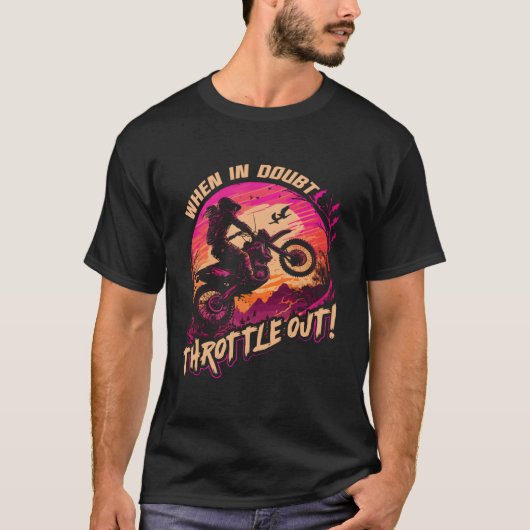 Motocross When In Doubt Throttle Out Dirt Bike Tシャツ (正面)