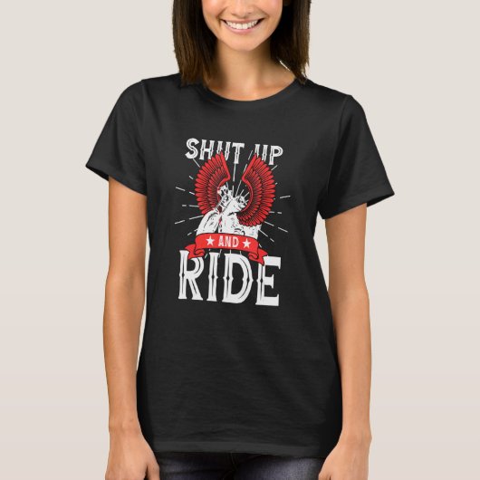 Motorcycle Biker  Shut up and Ride Tシャツ (正面)