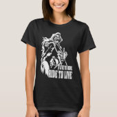 Motorcycle Biker Skeleton Skull Live To Ride Ride  Tシャツ (正面)