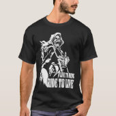 Motorcycle Biker Skeleton Skull Live To Ride Ride  Tシャツ (正面)