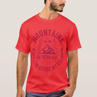 Mountain Quotes Mountains Arehe Cathedrals family Tシャツ