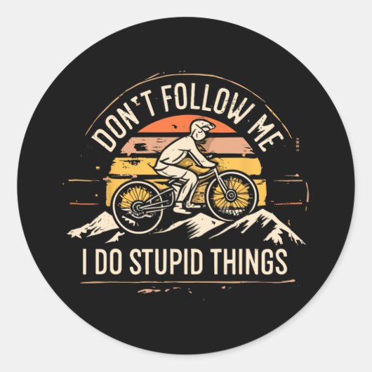 Mountainbike Mtb Don't Follow Me I Do Stupid Thing ラウンドシール (正面)