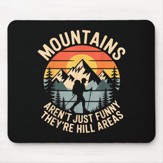 Mountains Aren't Just Funny They're Hill Areas Dad マウスパッド (正面)