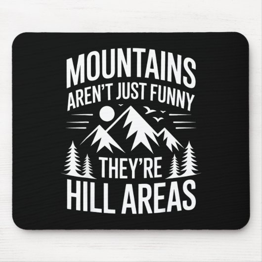 Mountains Aren't Just Funny They're Hill Areas Dad マウスパッド (正面)